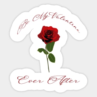 ''Be my valentine ever after'' valentines day Sticker